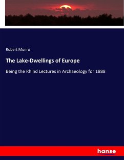 The Lake-Dwellings of Europe - Munro, Robert