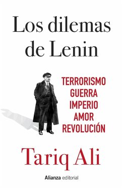 Los dilemas de Lenin : terrorismo, guerra, imperio, amor, revolución - Alí, Tariq