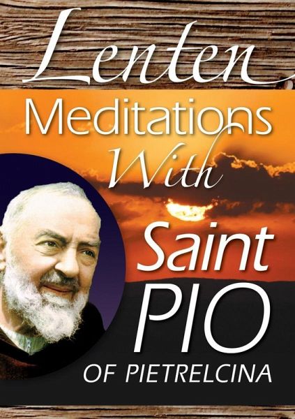 Lenten Meditations With Saint Pio of Pietrelcina (eBook, ePUB) Lenten Meditations With Saint Pio of Pietrelcina (eBook, ePUB)