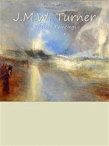 J.M.W. Turner: Selected Paintings (Colour Plates) (eBook, ePUB) - Lakin, Melisa