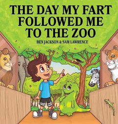 The Day My Fart Followed Me To The Zoo - Jackson, Ben; Lawrence, Sam