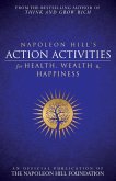 Napoleon Hill's Action Activities for Health, Wealth and Happiness