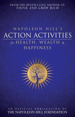 Napoleon Hill's Action Activities for Health, Wealth and Happiness - Hill, Napoleon