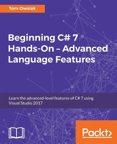 Beginning C# 7 Hands-On - Advanced Language Features - Owsiak, Tom