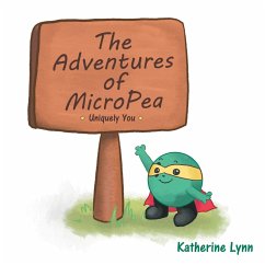 The Adventures of MicroPea: Uniquely You - Katherine Lynn