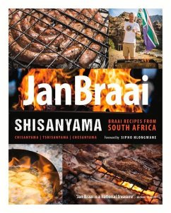 Shisanyama: Braai (Barbeque) Recipes from South Africa - Braai, Jan
