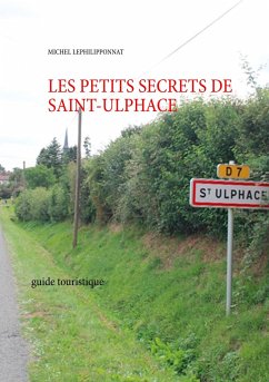 les petits secrets de saint ulphace - Lephilipponnat, Michel