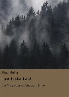Lust Liebe Leid (eBook, ePUB) - Müller, Aline
