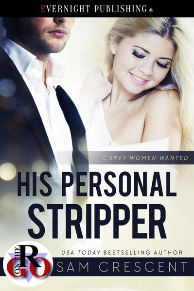 His Personal Stripper (Curvy Women Wanted, #7) (eBook, ePUB) His Personal Stripper (Curvy Women Wanted, #7) (eBook, ePUB)