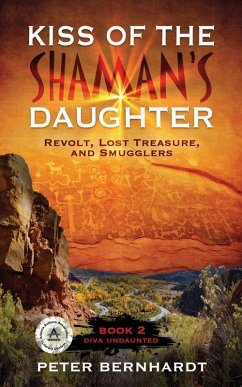 Cover Kiss of the Shaman's Daughter¿Revolt, Lost Treasure, and Smugglers (Diva Undaunted Book 2) (eBook, ePUB)
