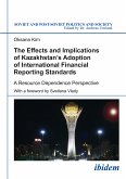 The Effects and Implications of Kazakhstan&quote;s Adoption of International Financial Reporting Standards (eBook, ePUB)