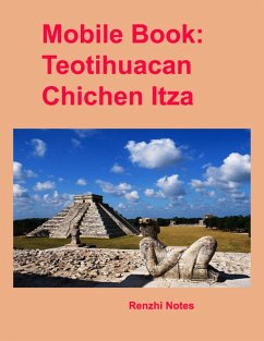 Mobile Book: Teotihuacan, Chichen Itza (eBook, ePUB) - Notes, Renzhi