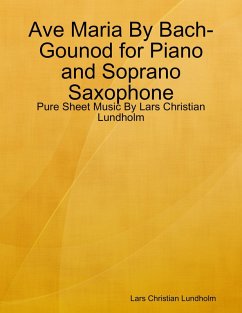 Cover Ave Maria By Bach-Gounod for Piano and Soprano Saxophone - Pure Sheet Music By Lars Christian Lundholm (eBook, ePUB)