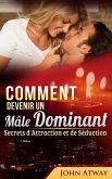 Comment Devenir Un Mâle Dominant : Secrets D'Attraction Et De Séduction (eBook, ePUB) Comment Devenir Un Mâle Dominant : Secrets D'Attraction Et De Séduction (eBook, ePUB)