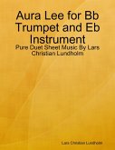 Aura Lee for Bb Trumpet and Eb Instrument - Pure Duet Sheet Music By Lars Christian Lundholm (eBook, ePUB)
