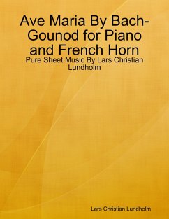 Cover Ave Maria By Bach-Gounod for Piano and French Horn - Pure Sheet Music By Lars Christian Lundholm (eBook, ePUB)