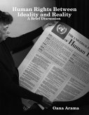 Human Rights Between Ideality and Reality - A Brief Discussion (eBook, ePUB) Human Rights Between Ideality and Reality - A Brief Discussion (eBook, ePUB)