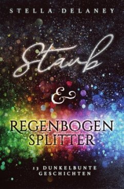 Staub und Regenbogensplitter - Delaney, Stella