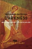 Thick and Dazzling Darkness (eBook, ePUB) Thick and Dazzling Darkness (eBook, ePUB)