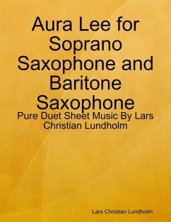 Aura Lee for Soprano Saxophone and Baritone Saxophone - Pure Duet Sheet Music By Lars Christian Lundholm (eBook, ePUB) Cover Aura Lee for Soprano Saxophone and Baritone Saxophone - Pure Duet Sheet Music By Lars Christian Lundholm (eBook, ePUB)