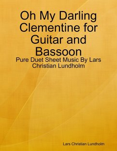 Oh My Darling Clementine for Guitar and Bassoon - Pure Duet Sheet Music By Lars Christian Lundholm (eBook, ePUB) Cover Oh My Darling Clementine for Guitar and Bassoon - Pure Duet Sheet Music By Lars Christian Lundholm (eBook, ePUB)