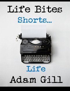 Life Bites Shorts... Life (eBook, ePUB) - Gill, Adam