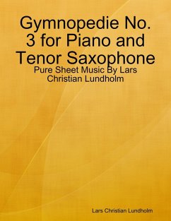 Gymnopedie No. 3 for Piano and Tenor Saxophone - Pure Sheet Music By Lars Christian Lundholm (eBook, ePUB) Cover Gymnopedie No. 3 for Piano and Tenor Saxophone - Pure Sheet Music By Lars Christian Lundholm (eBook, ePUB)