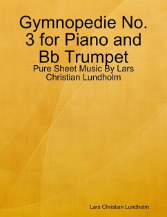 Gymnopedie No. 3 for Piano and Bb Trumpet - Pure Sheet Music By Lars Christian Lundholm (eBook, ePUB) Cover Gymnopedie No. 3 for Piano and Bb Trumpet - Pure Sheet Music By Lars Christian Lundholm (eBook, ePUB)