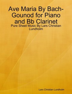 Cover Ave Maria By Bach-Gounod for Piano and Bb Clarinet - Pure Sheet Music By Lars Christian Lundholm (eBook, ePUB)