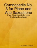 Gymnopedie No. 3 for Piano and Alto Saxophone - Pure Sheet Music By Lars Christian Lundholm (eBook, ePUB)