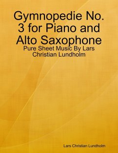 Gymnopedie No. 3 for Piano and Alto Saxophone - Pure Sheet Music By Lars Christian Lundholm (eBook, ePUB) Cover Gymnopedie No. 3 for Piano and Alto Saxophone - Pure Sheet Music By Lars Christian Lundholm (eBook, ePUB)