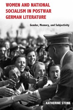 Women and National Socialism in Postwar German Literature (eBook, ePUB) - Stone, Katherine
