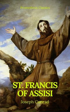St. Francis of Assisi (Best Navigation, Active TOC) (Prometheus Classics) (eBook, ePUB) - Chesterton, Gilbert Keith; Classics, Prometheus