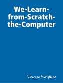 We-Learn-from-Scratch-the-Computer (eBook, ePUB)