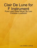 Clair De Lune for F Instrument - Pure Lead Sheet Music By Lars Christian Lundholm (eBook, ePUB)