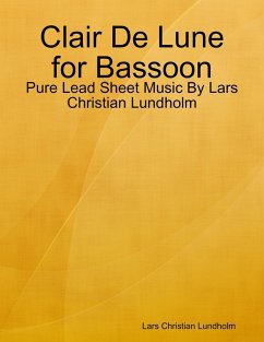 Clair De Lune for Bassoon - Pure Lead Sheet Music By Lars Christian Lundholm (eBook, ePUB) Cover Clair De Lune for Bassoon - Pure Lead Sheet Music By Lars Christian Lundholm (eBook, ePUB)