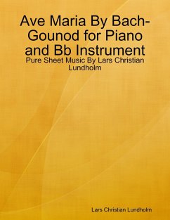 Ave Maria By Bach-Gounod for Piano and Bb Instrument - Pure Sheet Music By Lars Christian Lundholm (eBook, ePUB) Cover Ave Maria By Bach-Gounod for Piano and Bb Instrument - Pure Sheet Music By Lars Christian Lundholm (eBook, ePUB)