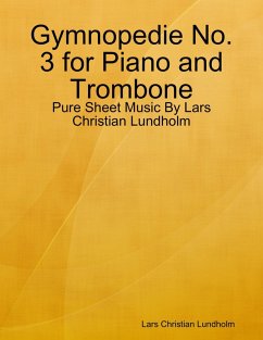 Gymnopedie No. 3 for Piano and Trombone - Pure Sheet Music By Lars Christian Lundholm (eBook, ePUB) - Lundholm, Lars Christian