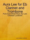 Aura Lee for Eb Clarinet and Trombone - Pure Duet Sheet Music By Lars Christian Lundholm (eBook, ePUB)