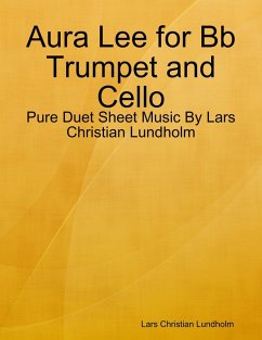 Aura Lee for Bb Trumpet and Cello - Pure Duet Sheet Music By Lars Christian Lundholm (eBook, ePUB) Cover Aura Lee for Bb Trumpet and Cello - Pure Duet Sheet Music By Lars Christian Lundholm (eBook, ePUB)