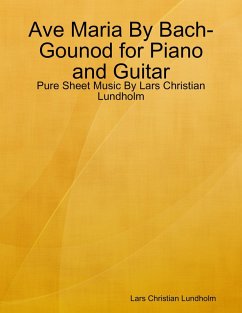 Ave Maria By Bach-Gounod for Piano and Guitar - Pure Sheet Music By Lars Christian Lundholm (eBook, ePUB) Cover Ave Maria By Bach-Gounod for Piano and Guitar - Pure Sheet Music By Lars Christian Lundholm (eBook, ePUB)