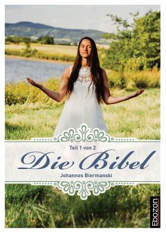 Die Bibel (Teil 1/2) (eBook, ePUB) - Biermanski, Johannes