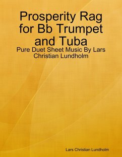 Prosperity Rag for Bb Trumpet and Tuba - Pure Duet Sheet Music By Lars Christian Lundholm (eBook, ePUB) Cover Prosperity Rag for Bb Trumpet and Tuba - Pure Duet Sheet Music By Lars Christian Lundholm (eBook, ePUB)