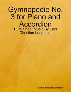 Gymnopedie No. 3 for Piano and Accordion - Pure Sheet Music By Lars Christian Lundholm (eBook, ePUB) Cover Gymnopedie No. 3 for Piano and Accordion - Pure Sheet Music By Lars Christian Lundholm (eBook, ePUB)
