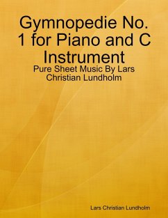 Gymnopedie No. 1 for Piano and C Instrument - Pure Sheet Music By Lars Christian Lundholm (eBook, ePUB) Cover Gymnopedie No. 1 for Piano and C Instrument - Pure Sheet Music By Lars Christian Lundholm (eBook, ePUB)