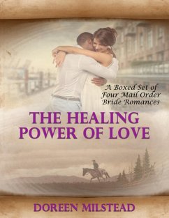 The Healing Power of Love - a Boxed Set of Four Mail Order Bride Romances (eBook, ePUB) - Milstead, Doreen