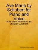 Ave Maria by Schubert for Piano and Voice - Pure Sheet Music By Lars Christian Lundholm (eBook, ePUB)