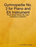 Gymnopedie No. 3 for Piano and Eb Instrument - Pure Sheet Music By Lars Christian Lundholm (eBook, ePUB)