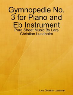 Gymnopedie No. 3 for Piano and Eb Instrument - Pure Sheet Music By Lars Christian Lundholm (eBook, ePUB) - Lundholm, Lars Christian
