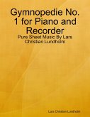 Gymnopedie No. 1 for Piano and Recorder - Pure Sheet Music By Lars Christian Lundholm (eBook, ePUB)